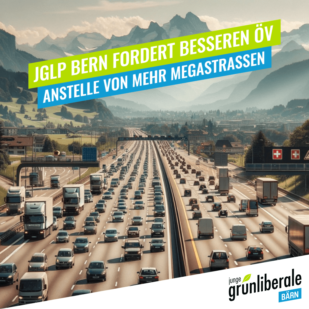 Jglp BE ist gegen unverhältnissmässigen Autobahnausbau